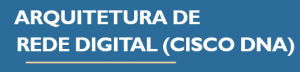 Arquitetura de rede digital da Cisco (Cisco DNA)